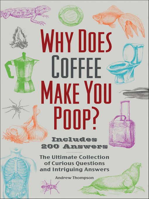 Title details for Why Does Coffee Make You Poop? by Andrew Thompson - Wait list